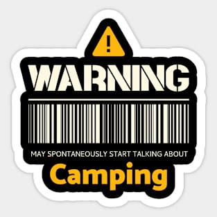 Warning may spontaneously start talking about camping Sticker